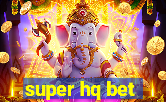 super hq bet
